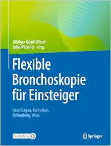 Flexible Bronchoskopie für Einsteiger: Grundlagen, Techniken, Befundung, Atlas (German Edition) (Original PDF from Publisher)