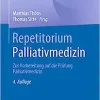 Repetitorium Palliativmedizin: Zur Vorbereitung auf die Prüfung Palliativmedizin (German Edition), 4th Edition (Original PDF from Publisher)