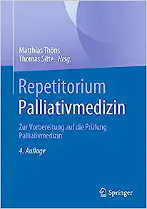 Repetitorium Palliativmedizin: Zur Vorbereitung auf die Prüfung Palliativmedizin (German Edition), 4th Edition (Original PDF from Publisher)