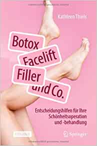 Botox, Facelift, Filler und Co.: Entscheidungshilfen für Ihre Schönheitsoperation und -behandlung (German Edition) (EPUB)