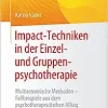 Impact-Techniken in der Einzel- und Gruppenpsychotherapie: Multisensorische Methoden – Fallbeispiele aus dem psychotherapeutischen Alltag (Psychotherapie: Praxis) (German Edition) (Original PDF from Publisher)