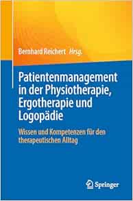 Patientenmanagement in der Physiotherapie, Ergotherapie und Logopädie: Wissen und Kompetenzen für den therapeutischen Alltag (German Edition) (Original PDF from Publisher)