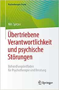 Übertriebene Verantwortlichkeit und psychische Störungen: Behandlungsleitfaden für Psychotherapie und Beratung (Psychotherapie: Praxis) (German Edition) (Original PDF from Publisher)