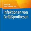 Infektionen von Gefäßprothesen (German Edition) (Original PDF from Publisher)