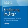 Ernährung im Alter: Praxishandbuch mit Checklisten für Pflege und Betreuung (German Edition), 2nd Edition (Original PDF from Publisher)