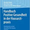 Handbuch Positive Gesundheit in der Hausarztpraxis: Gemeinsam an einer sinnvollen Versorgung arbeiten (German Edition) (EPUB)