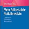 Mehr Fallbeispiele Notfallmedizin: Einprägsam – spannend – mit Lerneffekt (German Edition) (EPUB)