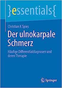 Der ulnokarpale Schmerz: Häufige Differentialdiagnosen und deren Therapie (essentials) (German Edition) (Original PDF from Publisher)