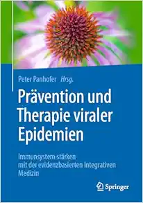 Prävention und Therapie viraler Epidemien: Immunsystem stärken mit der evidenzbasierten Integrativen Medizin (German Edition) (EPUB)