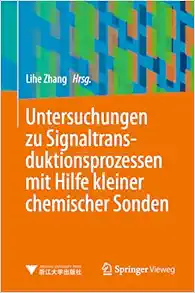Untersuchungen zu Signaltransduktionsprozessen mit Hilfe kleiner chemischer Sonden (German Edition) (EPUB)