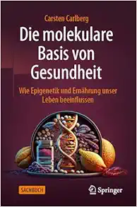 Die molekulare Basis von Gesundheit: Wie Epigenetik und Ernährung unser Leben beeinflussen (German Edition) (Original PDF from Publisher)