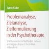 Problemanalyse, Zielanalyse, Zielformulierung in der Psychotherapie: Multisensorische Methoden nutzen und eigene Impact-Techniken entwickeln (Psychotherapie: Praxis) (German Edition) (EPUB)