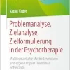Problemanalyse, Zielanalyse, Zielformulierung in der Psychotherapie: Multisensorische Methoden nutzen und eigene Impact-Techniken entwickeln (Psychotherapie: Praxis) (German Edition) (Original PDF from Publisher)