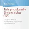 Tiefenpsychologische Bindungsanalyse (TBA): Modell und Methode – für ärztliche und psychologische Psychotherapeuten (Psychotherapie: Praxis) (German Edition) (Original PDF from Publisher)