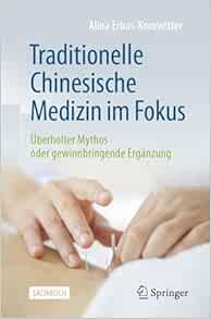 Traditionelle Chinesische Medizin im Fokus: Überholter Mythos oder gewinnbringende Ergänzung (German Edition) (Original PDF from Publisher)