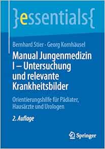 Manual Jungenmedizin I – Untersuchung und relevante Krankheitsbilder: Orientierungshilfe für Pädiater, Hausärzte und Urologen (essentials), 2nd Edition (Original PDF from Publisher)
