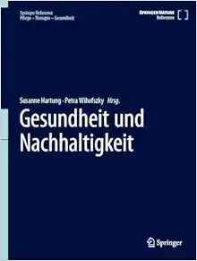 Gesundheit und Nachhaltigkeit (Springer Reference Pflege – Therapie – Gesundheit) (German Edition) (Original PDF from Publisher)