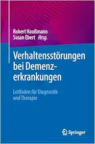 Verhaltensstörungen bei Demenzerkrankungen: Leitfaden für Diagnostik und Therapie (German Edition) (Original PDF from Publisher)