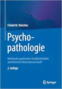 Psychopathologie: Merkmale psychischer Krankheitsbilder und klinische Neurowissenschaft, 2nd Edition (Original PDF from Publisher)