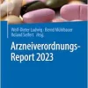 Arzneiverordnungs-Report 2023 (German Edition), 2023rd Edition (Original PDF from Publisher)