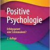 Positive Psychologie – Erfolgsgarant oder Schönmalerei?, 2nd Edition (EPUB)