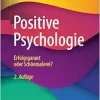 Positive Psychologie – Erfolgsgarant oder Schönmalerei?, 2nd Edition (Original PDF from Publisher)