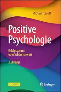 Positive Psychologie – Erfolgsgarant oder Schönmalerei?, 2nd Edition (Original PDF from Publisher)