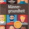 Männergesundheit: Was Männer wissen sollten, um gesund zu bleiben (German Edition) (Original PDF from Publisher)