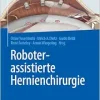Roboterassistierte Hernienchirurgie (German Edition) (Original PDF from Publisher)