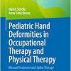 Pediatric Hand Deformities in Occupational Therapy and Physical Therapy: Manual Treatment and Splint Therapy (Original PDF from Publisher)