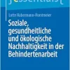 Soziale, gesundheitliche und ökologische Nachhaltigkeit in der Behindertenarbeit (essentials) (German Edition) (EPUB)