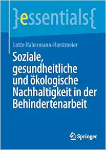 Soziale, gesundheitliche und ökologische Nachhaltigkeit in der Behindertenarbeit (essentials) (German Edition) (EPUB)