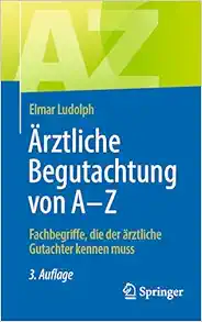 Ärztliche Begutachtung von A – Z: Fachbegriffe, die der ärztliche Gutachter kennen muss, 3rd Edition (EPUB)