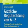 Ärztliche Begutachtung von A – Z: Fachbegriffe, die der ärztliche Gutachter kennen muss, 3rd Edition (Original PDF from Publisher)