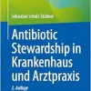 Antibiotic Stewardship in Krankenhaus und Arztpraxis (German Edition) (Original PDF from Publisher)