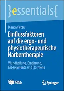 Einflussfaktoren auf die ergo- und physiotherapeutische Narbentherapie: Wundheilung, Ernährung, Medikamente und Hormone (essentials) (German Edition) (EPUB)