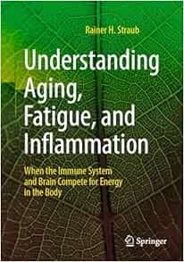Understanding Aging, Fatigue, and Inflammation: When the Immune System and Brain Compete for Energy in the Body (EPUB)