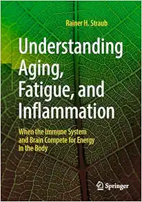 Understanding Aging, Fatigue, and Inflammation: When the Immune System and Brain Compete for Energy in the Body (Original PDF from Publisher)