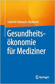 Gesundheitsökonomie für Mediziner (German Edition) (Original PDF from Publisher)