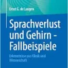 Sprachverlust und Gehirn – Fallbeispiele: Erkenntnisse aus Klinik und Wissenschaft (German Edition) (EPUB)