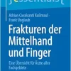 Frakturen der Mittelhand und Finger: Eine Übersicht für Ärzte aller Fachgebiete (essentials) (German Edition) (EPUB)