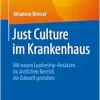 Just Culture im Krankenhaus: Mit neuen Leadership-Ansätzen im ärztlichen Bereich die Zukunft gestalten (German Edition) (Original PDF from Publisher)