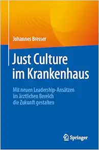 Just Culture im Krankenhaus: Mit neuen Leadership-Ansätzen im ärztlichen Bereich die Zukunft gestalten (German Edition) (EPUB)