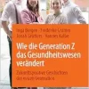Wie die Generation Z das Gesundheitswesen verändert: Zukunftspositive Geschichten der neuen Generation (German Edition) (Original PDF from Publisher)