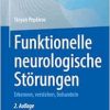 Funktionelle neurologische Störungen: Erkennen, verstehen, behandeln, 2nd Edition (Original PDF from Publisher)