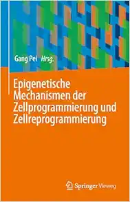 Epigenetische Mechanismen der Zellprogrammierung und Zellreprogrammierung (German Edition) (Original PDF from Publisher)