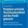Periphere arterielle Verschlusskrankheit auf den Punkt gebracht: Praktisches Wissen für die gefäßchirurgische Weiterbildung (essentials) (German Edition) (Original PDF from Publisher)