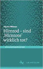 Hirntod – sind ‚Hirntote‘ wirklich tot? (#philosophieorientiert) (German Edition) (EPUB)