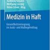 Medizin in Haft: Gesundheitsversorgung im Justiz- und Maßregelvollzug (German Edition) (Original PDF from Publisher)