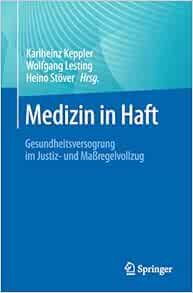 Medizin in Haft: Gesundheitsversorgung im Justiz- und Maßregelvollzug (German Edition) (Original PDF from Publisher)